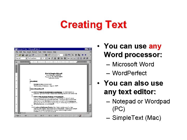 Creating Text • You can use any Word processor: – Microsoft Word – Word.