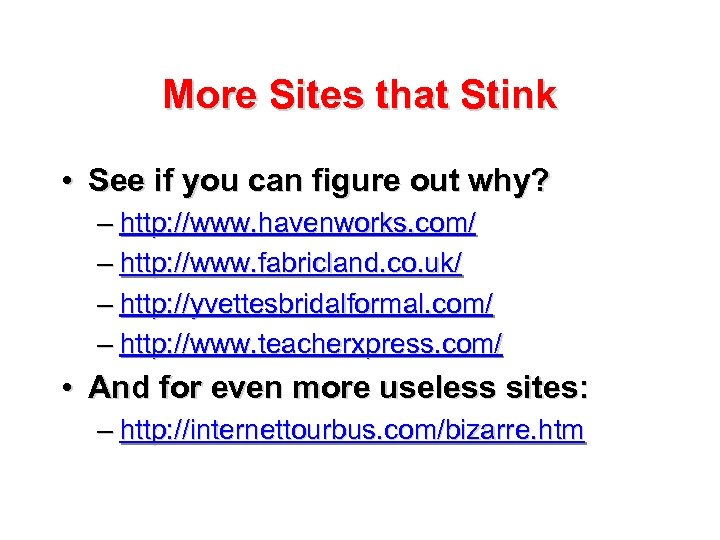 More Sites that Stink • See if you can figure out why? – http: