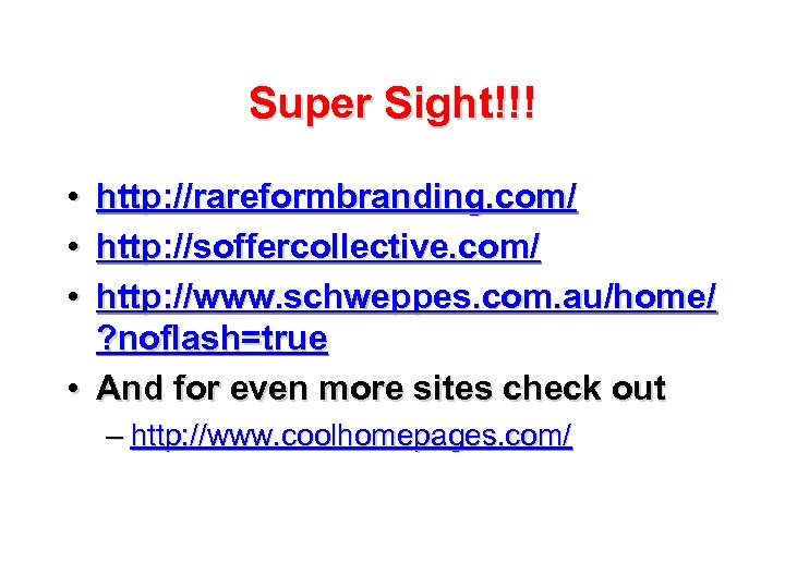 Super Sight!!! • • • http: //rareformbranding. com/ http: //soffercollective. com/ http: //www. schweppes.