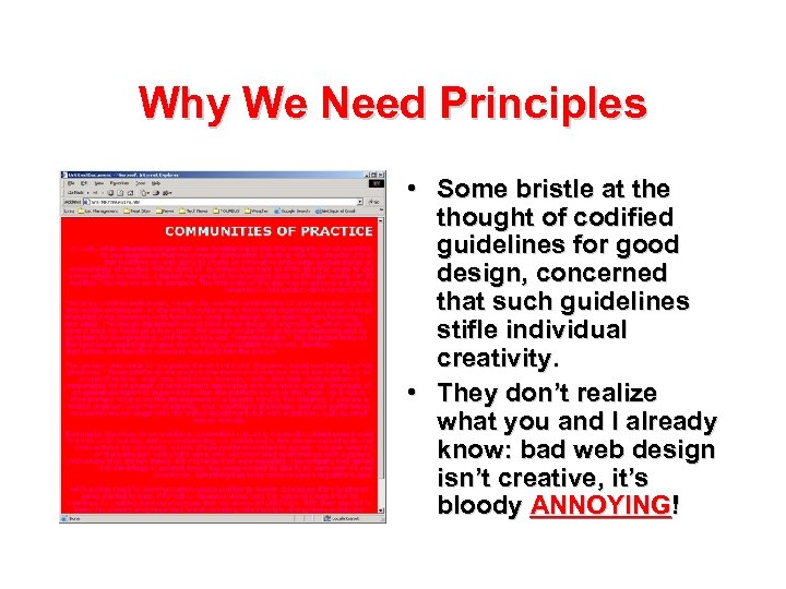 Why We Need Principles • Some bristle at the thought of codified guidelines for