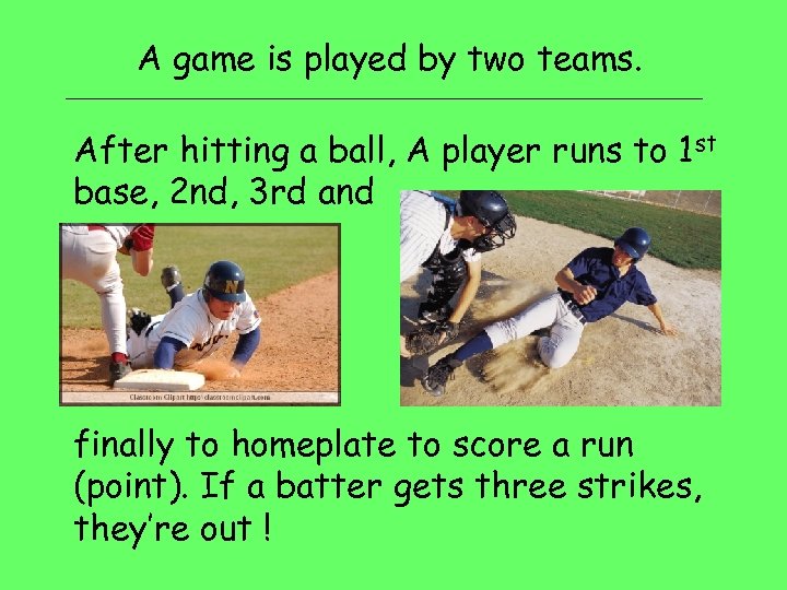 A game is played by two teams. After hitting a ball, A player runs