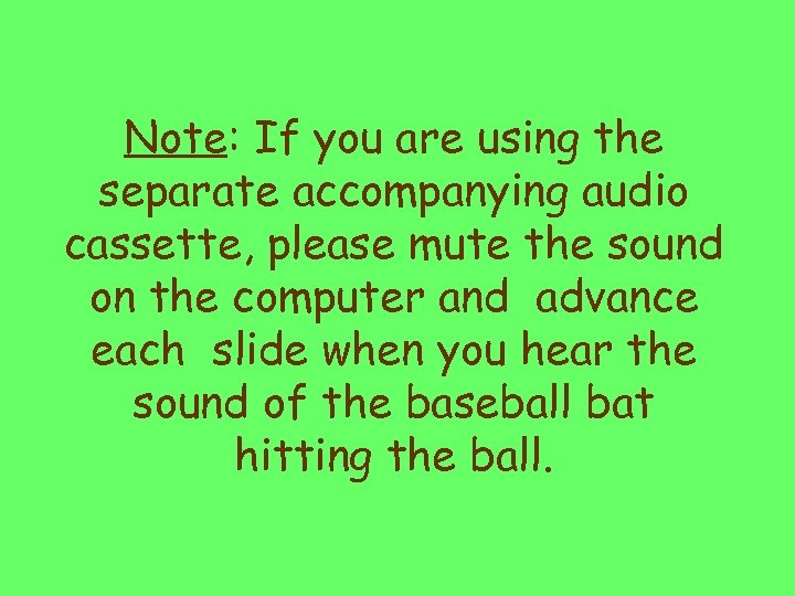 Note: If you are using the separate accompanying audio cassette, please mute the sound