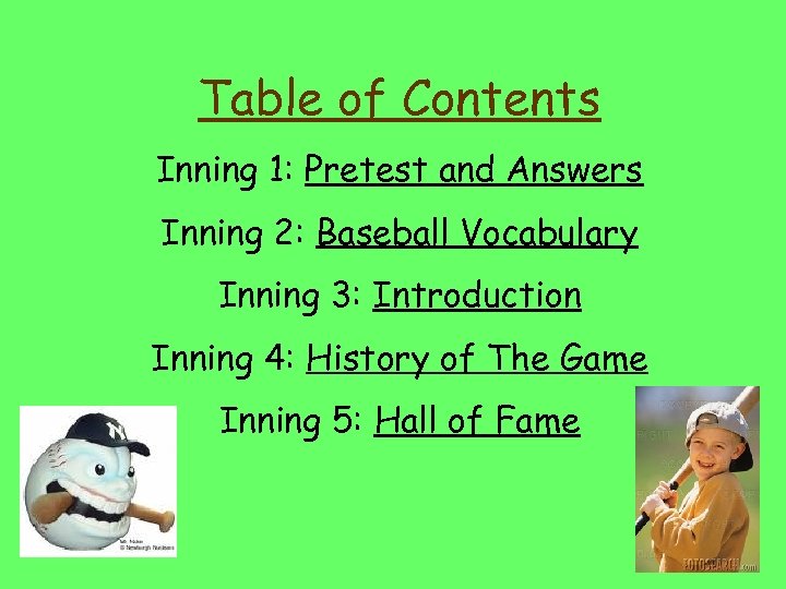 Table of Contents Inning 1: Pretest and Answers Inning 2: Baseball Vocabulary Inning 3: