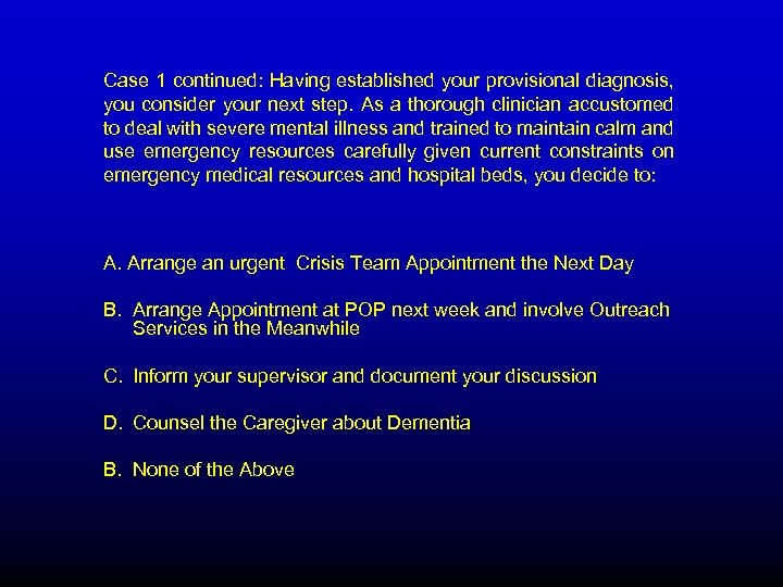 Case 1 continued: Having established your provisional diagnosis, you consider your next step. As