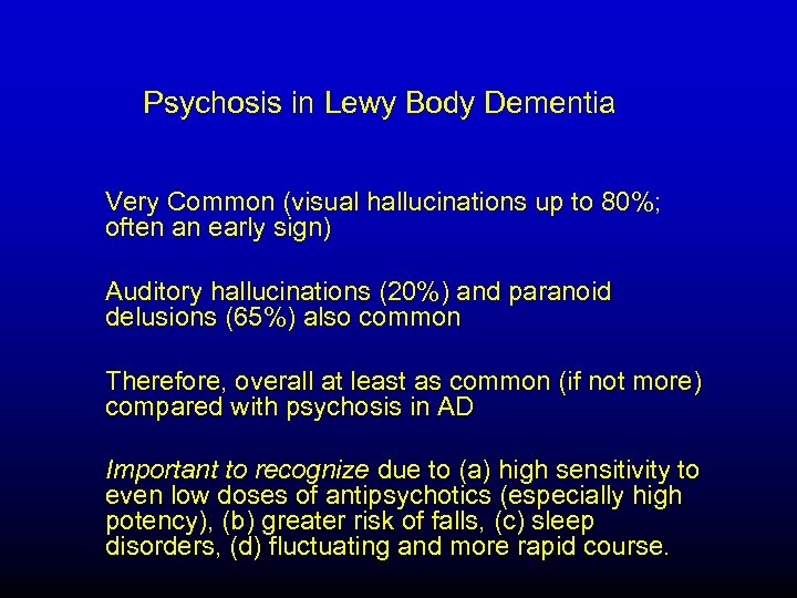 Psychosis in Lewy Body Dementia Very Common (visual hallucinations up to 80%; often an