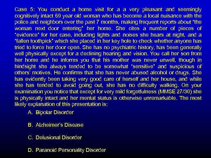 Case 5: You conduct a home visit for a a very pleasant and seemingly