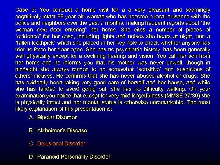 Case 5: You conduct a home visit for a a very pleasant and seemingly