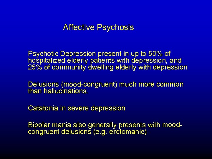  Affective Psychosis Psychotic Depression present in up to 50% of hospitalized elderly patients