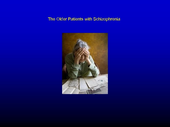 The Older Patients with Schizophrenia 