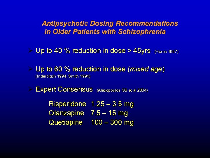 Antipsychotic Dosing Recommendations in Older Patients with Schizophrenia Ø Up to 40 % reduction