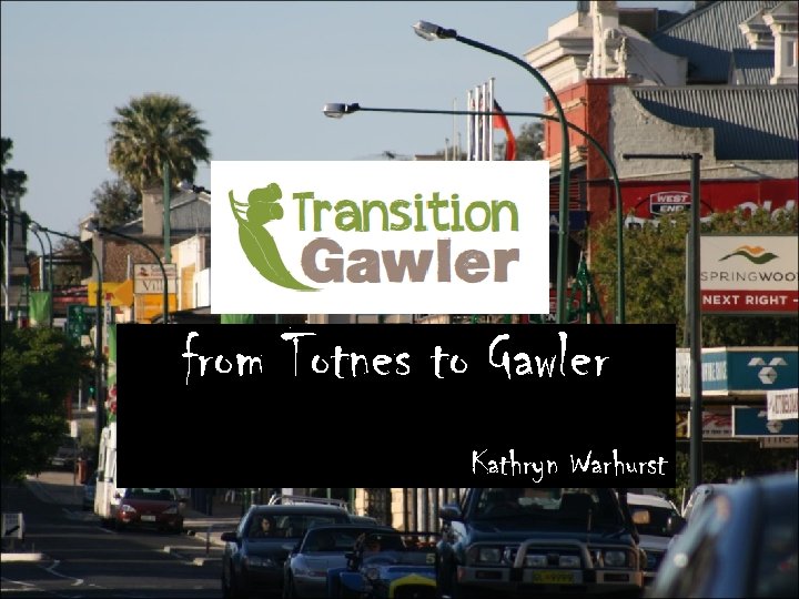 from Totnes to Gawler Kathryn Warhurst 