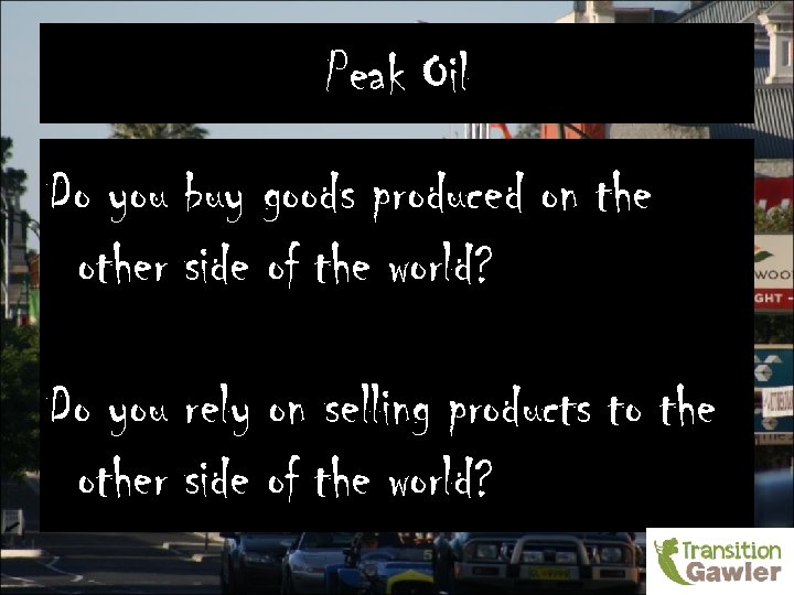 Peak Oil Do you buy goods produced on the other side of the world?