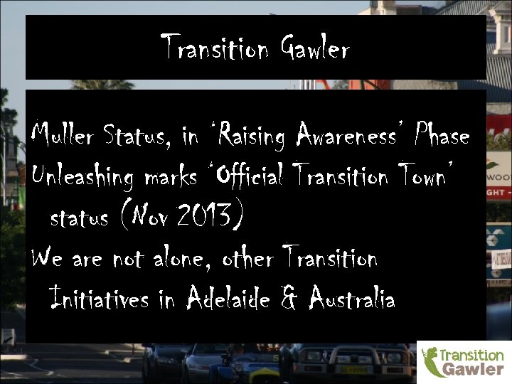 Transition Gawler Muller Status, in ‘Raising Awareness’ Phase Unleashing marks ‘Official Transition Town’ status