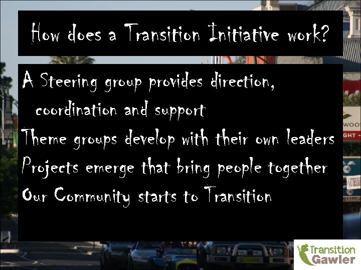How does a Transition Initiative work? A Steering group provides direction, coordination and support