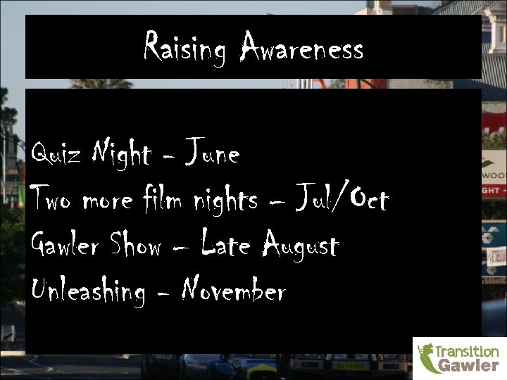 Raising Awareness Quiz Night - June Two more film nights – Jul/Oct Gawler Show