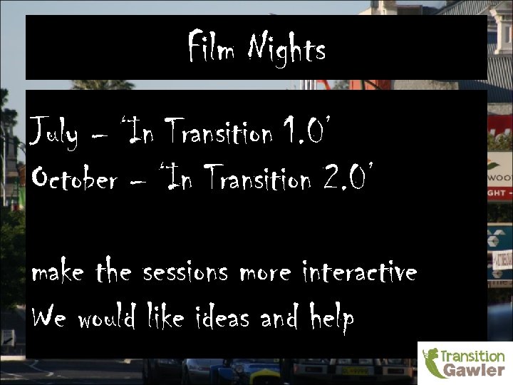 Film Nights July – ‘In Transition 1. 0’ October – ‘In Transition 2. 0’