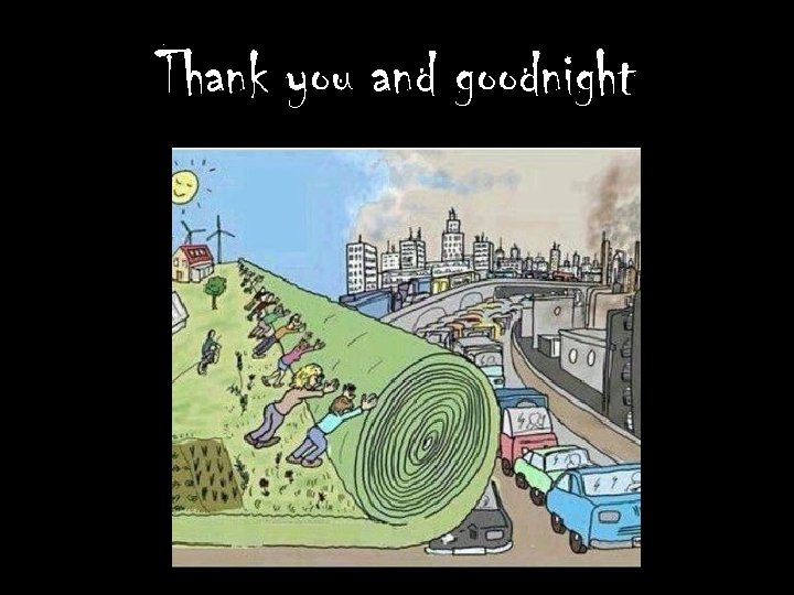 Thank you and goodnight 