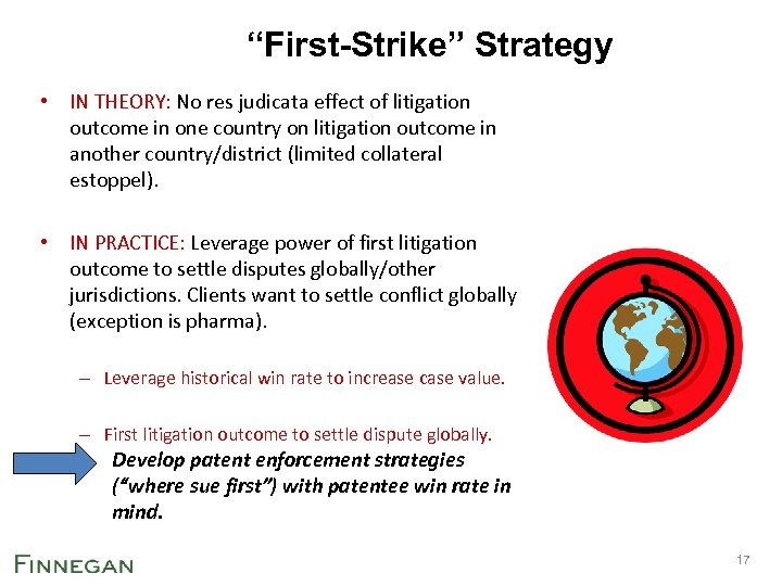 “First-Strike” Strategy • IN THEORY: No res judicata effect of litigation outcome in one