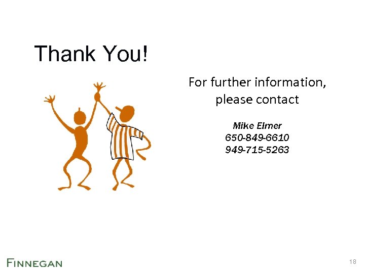 Thank You! For further information, please contact Mike Elmer 650 -849 -6610 949 -715