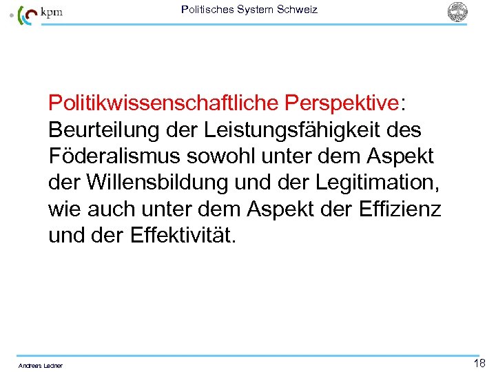 Politisches System Schweiz Politikwissenschaftliche Perspektive: Beurteilung der Leistungsfähigkeit des Föderalismus sowohl unter dem Aspekt