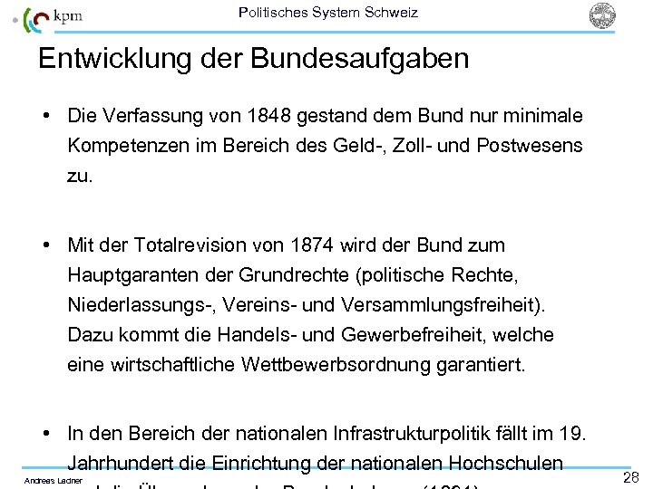 Politisches System Schweiz Entwicklung der Bundesaufgaben • Die Verfassung von 1848 gestand dem Bund