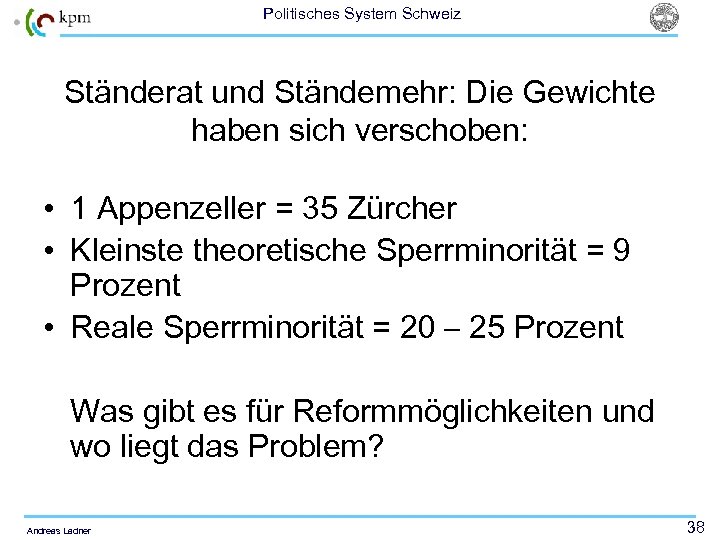 Politisches System Schweiz Ständerat und Ständemehr: Die Gewichte haben sich verschoben: • 1 Appenzeller