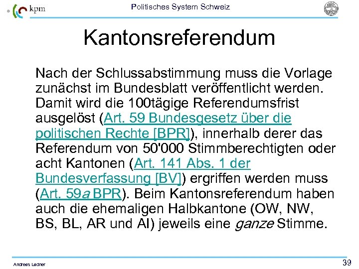 Politisches System Schweiz Kantonsreferendum Nach der Schlussabstimmung muss die Vorlage zunächst im Bundesblatt veröffentlicht