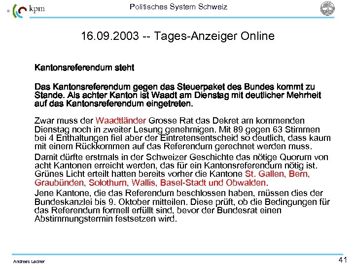 Politisches System Schweiz 16. 09. 2003 -- Tages-Anzeiger Online Kantonsreferendum steht Das Kantonsreferendum gegen