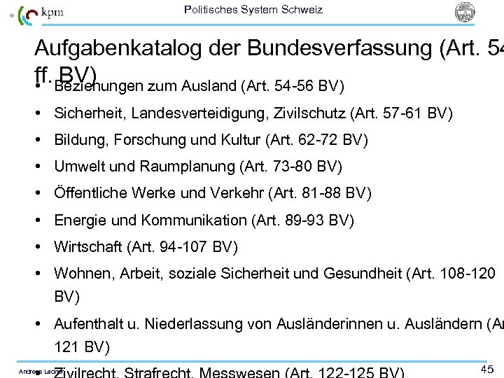 Politisches System Schweiz Aufgabenkatalog der Bundesverfassung (Art. 54 ff. BV) • Beziehungen zum Ausland