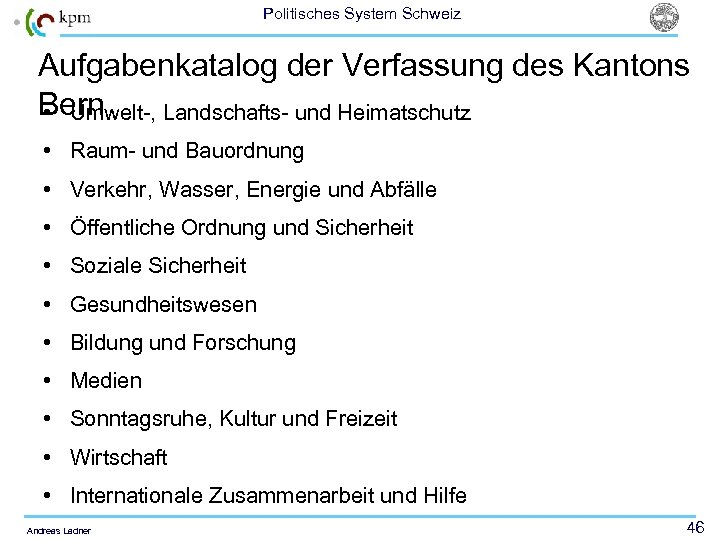 Politisches System Schweiz Aufgabenkatalog der Verfassung des Kantons Bern • Umwelt-, Landschafts- und Heimatschutz