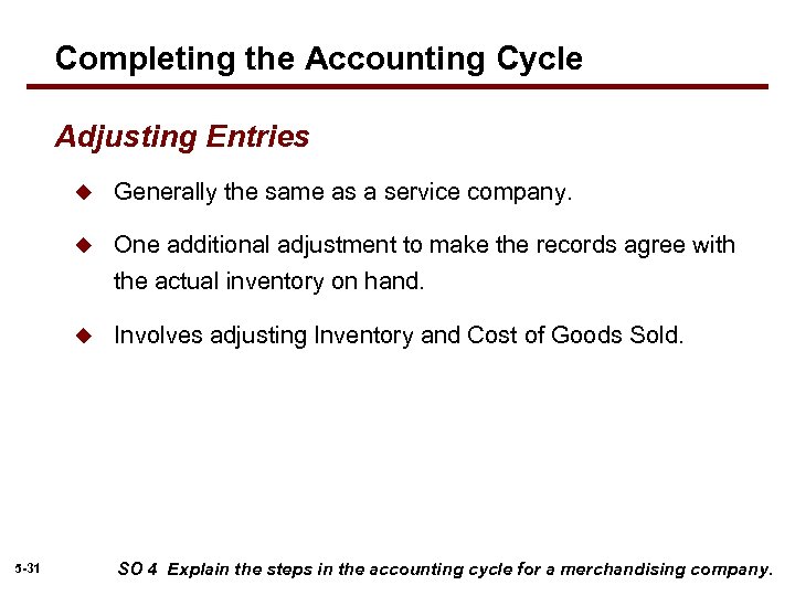 Completing the Accounting Cycle Adjusting Entries u u One additional adjustment to make the