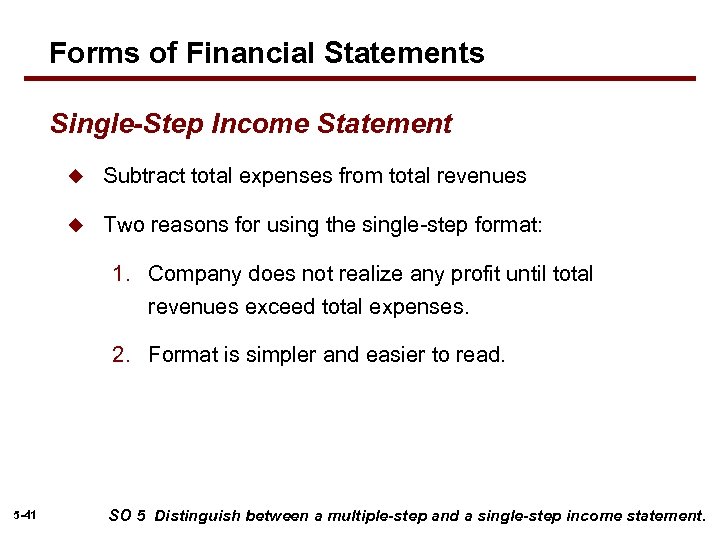 Forms of Financial Statements Single-Step Income Statement u Subtract total expenses from total revenues