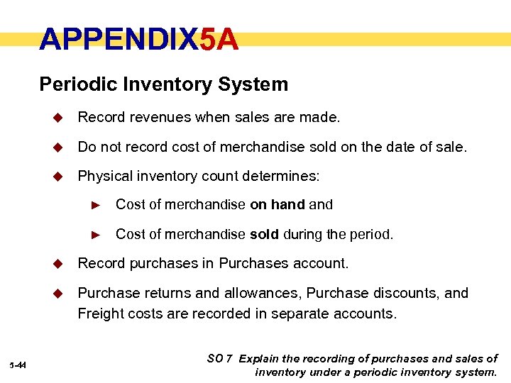 APPENDIX 5 A Periodic Inventory System u Record revenues when sales are made. u