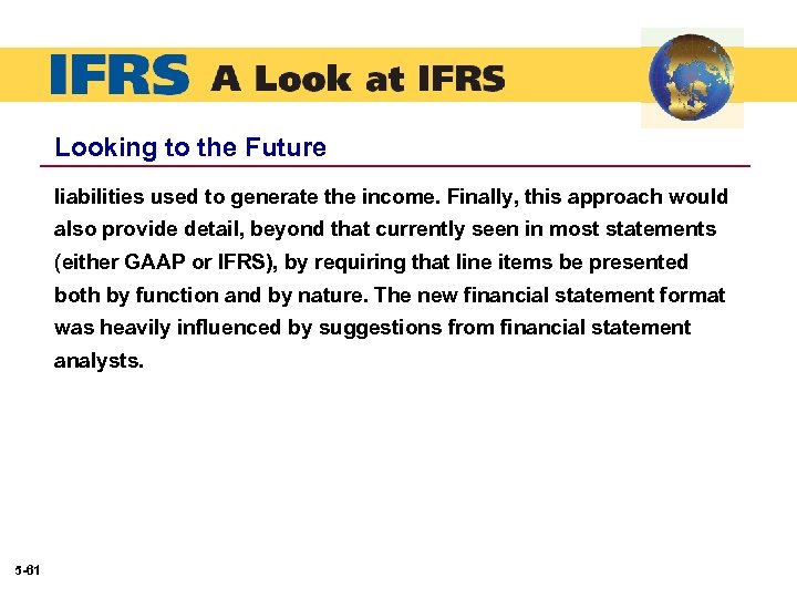 Looking to the Future liabilities used to generate the income. Finally, this approach would