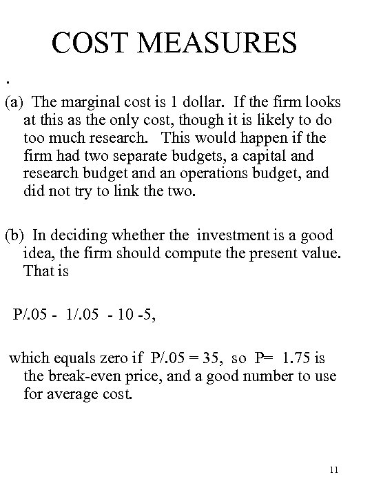COST MEASURES. (a) The marginal cost is 1 dollar. If the firm looks at