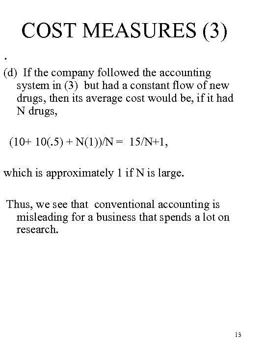 COST MEASURES (3). (d) If the company followed the accounting system in (3) but