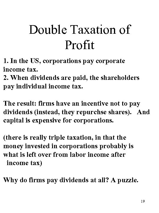 Double Taxation of Profit 1. In the US, corporations pay corporate income tax. 2.