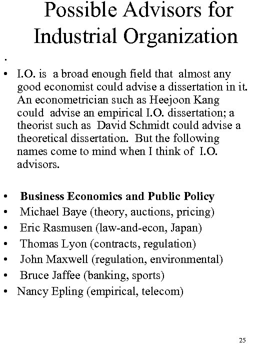 . Possible Advisors for Industrial Organization • I. O. is a broad enough field