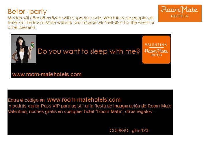 Befor- party Models will offers flyers with a special code. With this code people
