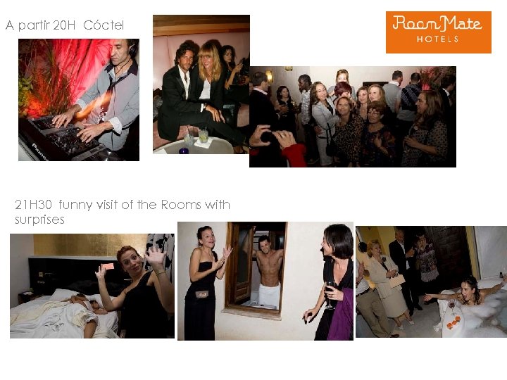A partir 20 H Cóctel 21 H 30 funny visit of the Rooms with