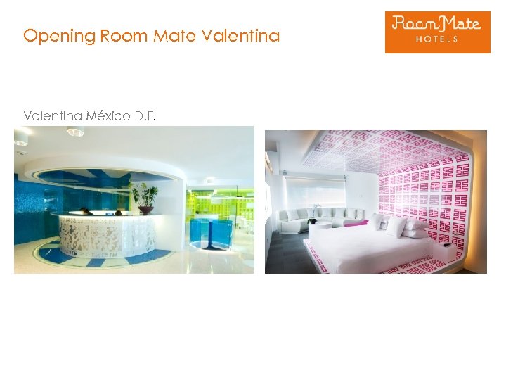 Opening Room Mate Valentina México D. F. 