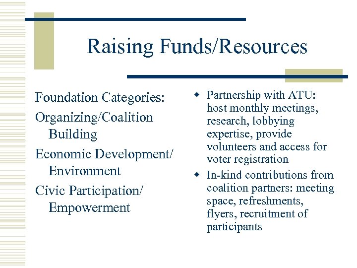 Raising Funds/Resources Foundation Categories: Organizing/Coalition Building Economic Development/ Environment Civic Participation/ Empowerment w Partnership