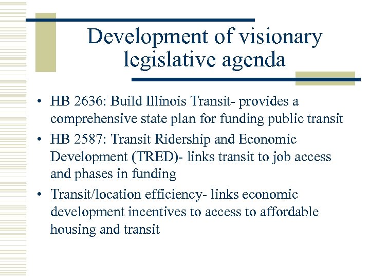 Development of visionary legislative agenda • HB 2636: Build Illinois Transit- provides a comprehensive