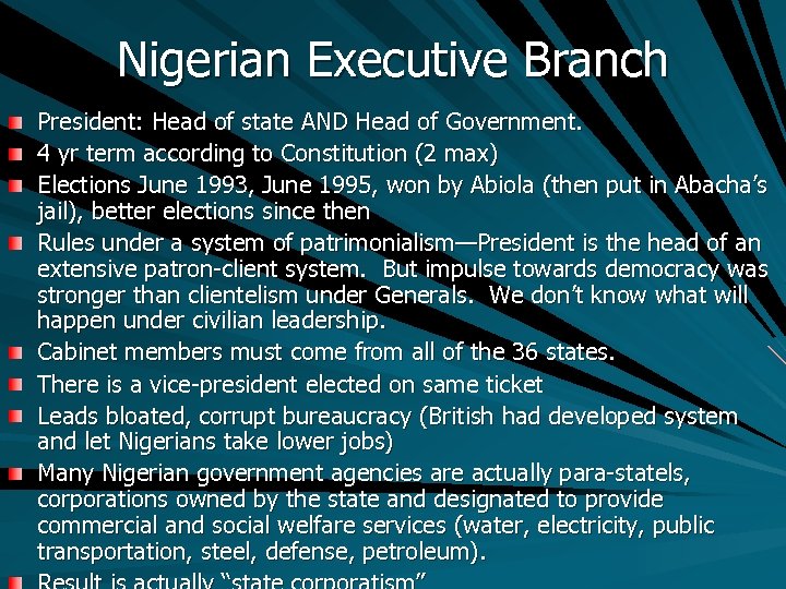 Nigerian Executive Branch President: Head of state AND Head of Government. 4 yr term