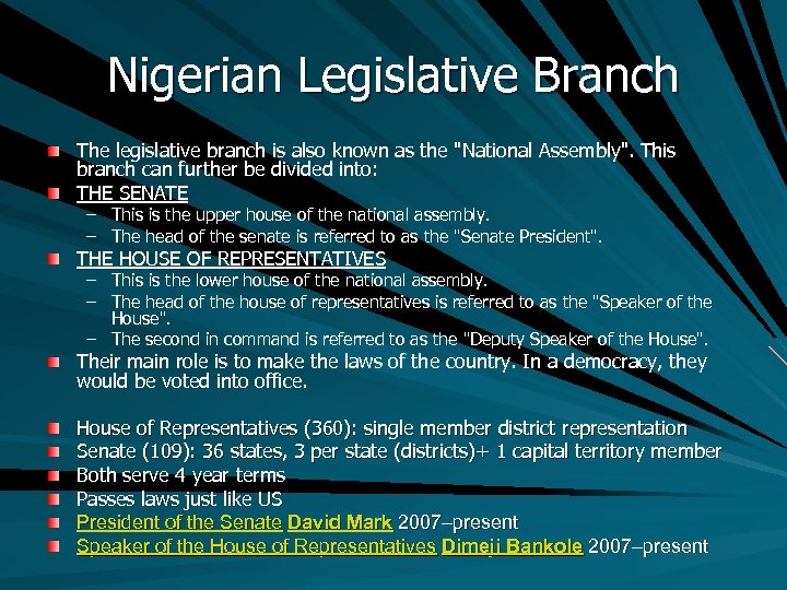 Nigerian Legislative Branch The legislative branch is also known as the 