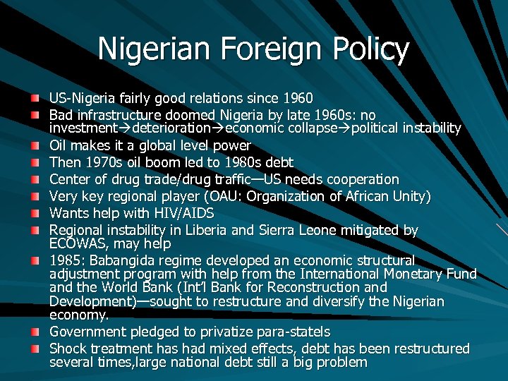 Nigerian Foreign Policy US-Nigeria fairly good relations since 1960 Bad infrastructure doomed Nigeria by