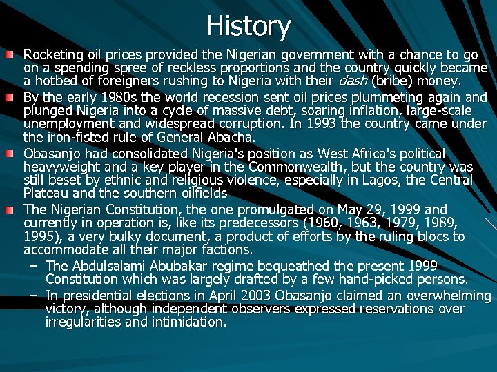 History Rocketing oil prices provided the Nigerian government with a chance to go on