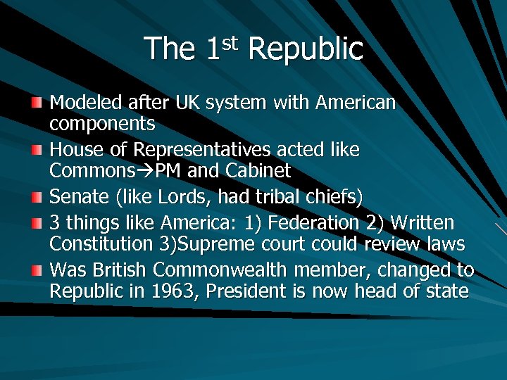st Republic The 1 Modeled after UK system with American components House of Representatives