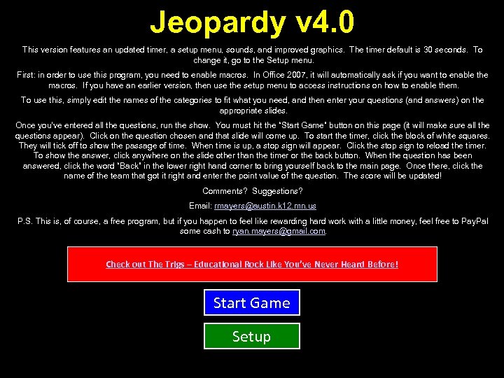 Jeopardy v 4. 0 This version features an updated timer, a setup menu, sounds,