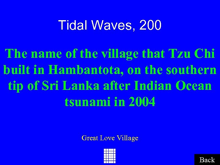 Tidal Waves, 200 The name of the village that Tzu Chi built in Hambantota,